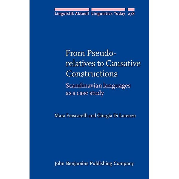 From Pseudo-relatives to Causative Constructions / Linguistik Aktuell/Linguistics Today, Frascarelli Mara Frascarelli