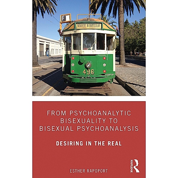 From Psychoanalytic Bisexuality to Bisexual Psychoanalysis, Esther Rapoport