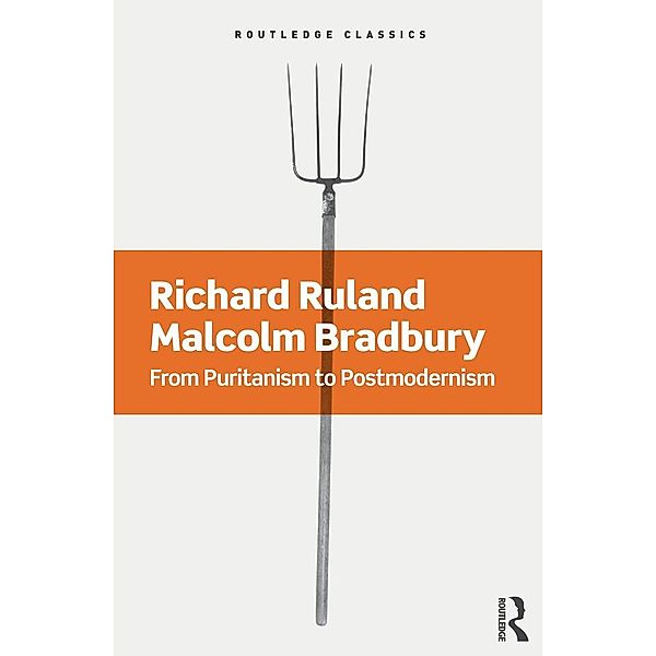 From Puritanism to Postmodernism / Routledge Classics, Richard Ruland, Malcolm Bradbury