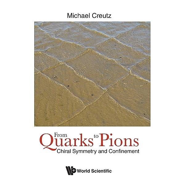 From Quarks to Pions: Chiral Symmetry and Confinement, Michael Creutz