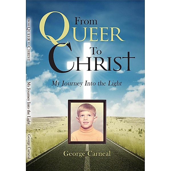 From Queer To Christ, George Carneal