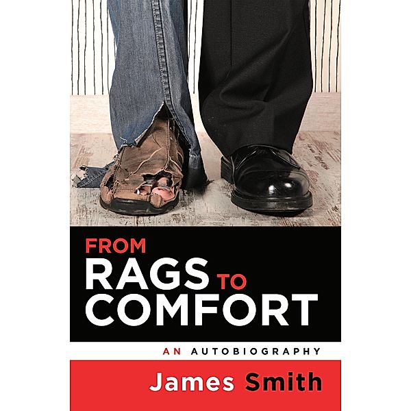 From Rags to Comfort, James Smith