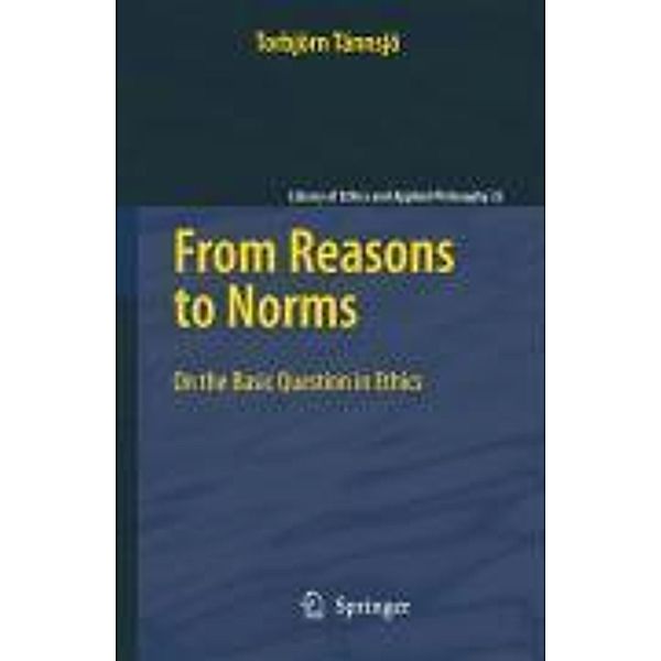 From Reasons to Norms / Library of Ethics and Applied Philosophy Bd.22, Torbjörn Tännsjö