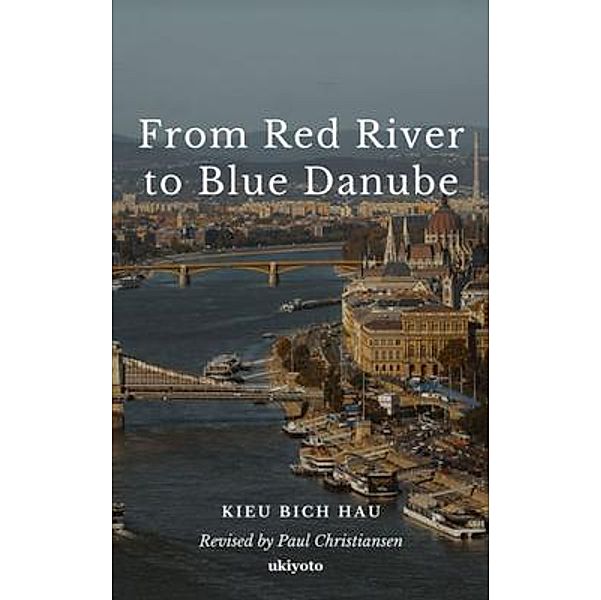 From Red River to Blue Danube, Kieu Bich Hau