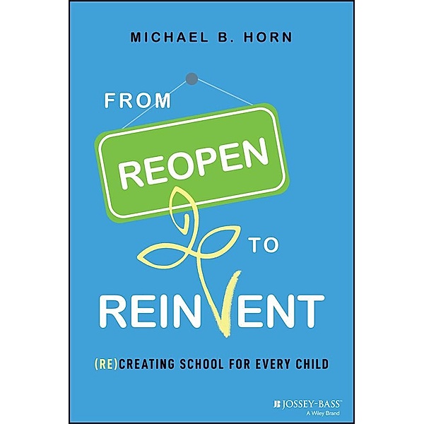From Reopen to Reinvent, Michael B. Horn