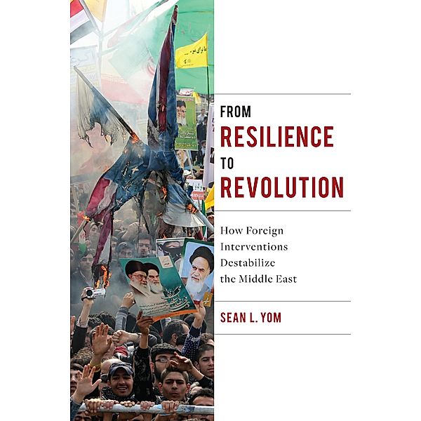 From Resilience to Revolution / Columbia Studies in Middle East Politics, Sean Yom