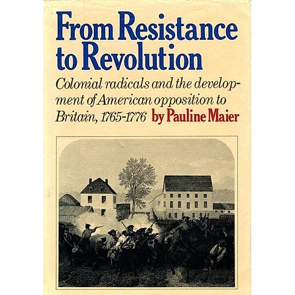 From Resistance to Revolution, Pauline Maier