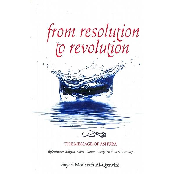 From Resolution to Revolution, Sayed Moustafa Al- Qazwini