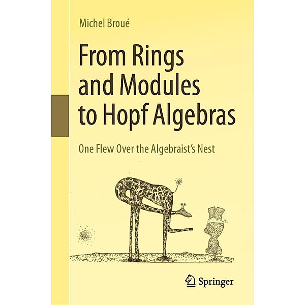 From Rings and Modules to Hopf Algebras, Michel Broué