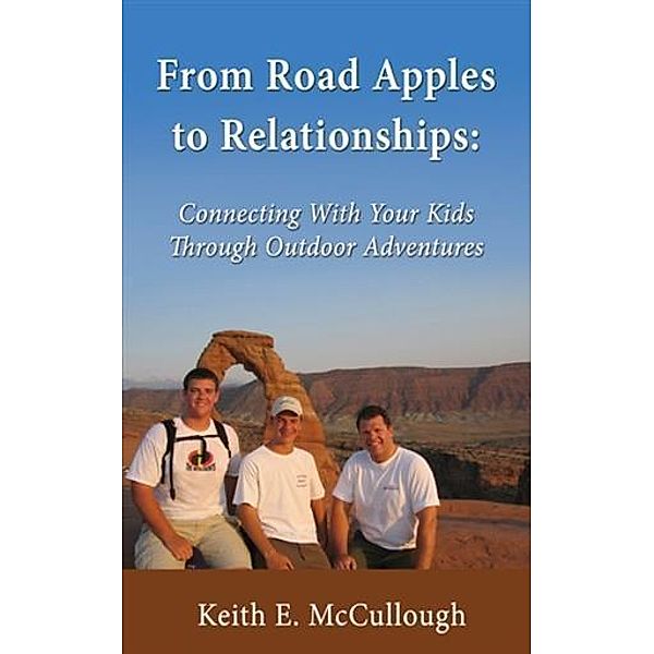 From Road Apples to Relationships:, Keith E. McCullough