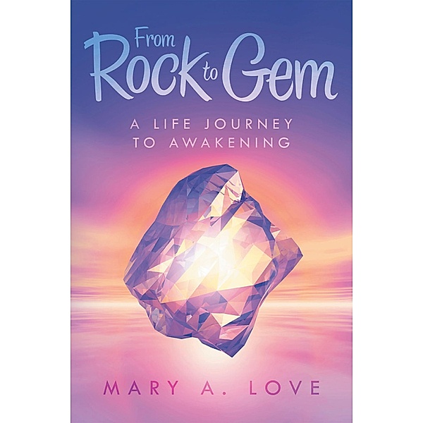 From Rock to Gem, Mary A. Love