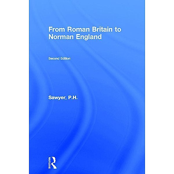 From Roman Britain to Norman England, P. H. Sawyer