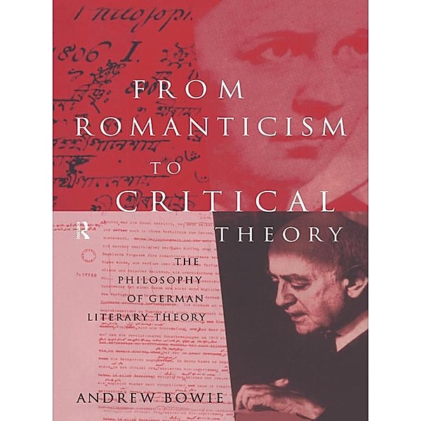 From Romanticism to Critical Theory, Andrew Bowie