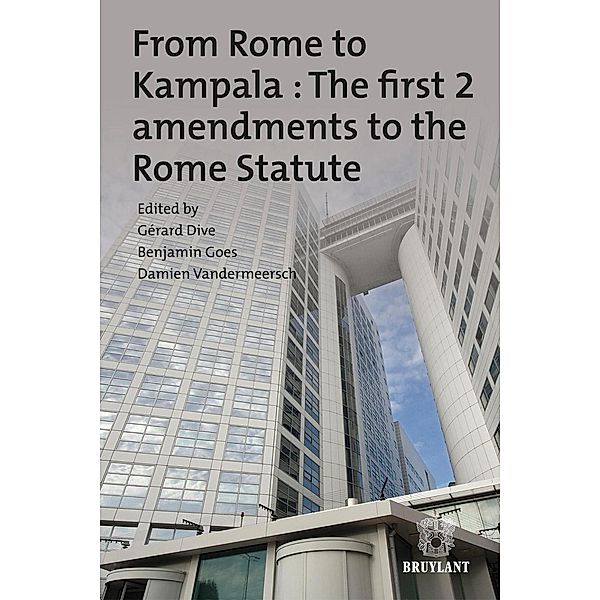 From Rome to Kampala : The first 2 amendments to the Rome Statute