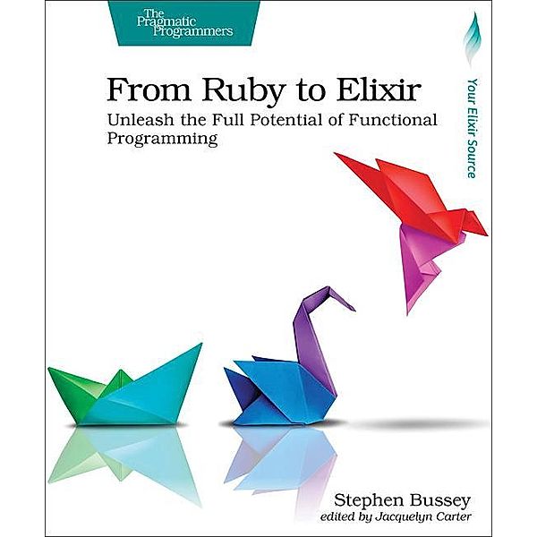 From Ruby to Elixir, Stephen Bussey