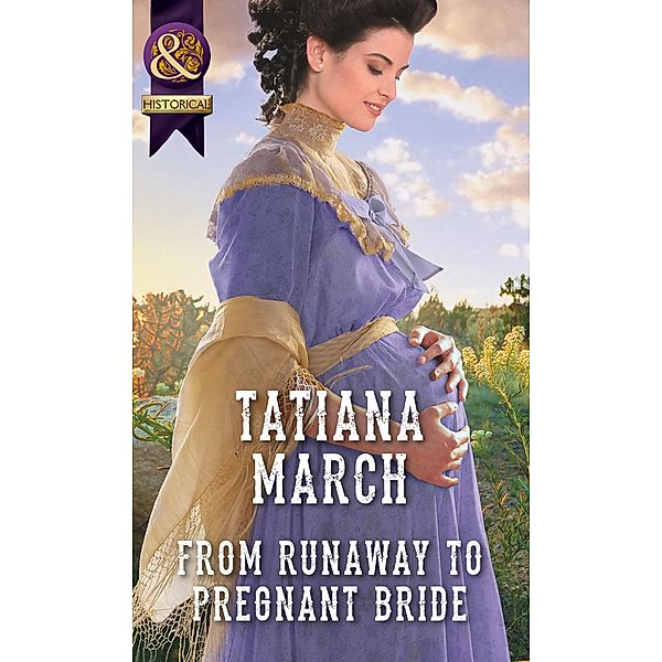 From Runaway To Pregnant Bride / The Fairfax Brides Bd.3, Tatiana March