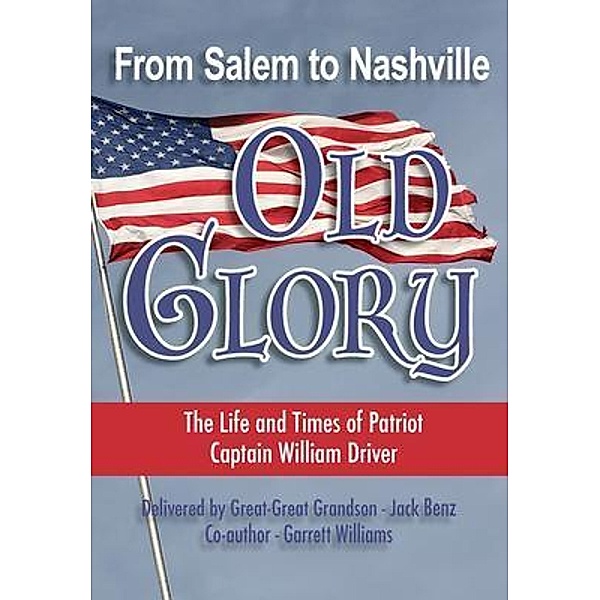 From Salem to Nashville OLD GLORY, Jack Benz, Garrett Williams