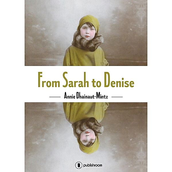 From Sarah to Denise, Annie Dhainaut-Mintz