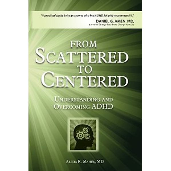 From Scattered to Centered, MD Alicia R. Maher