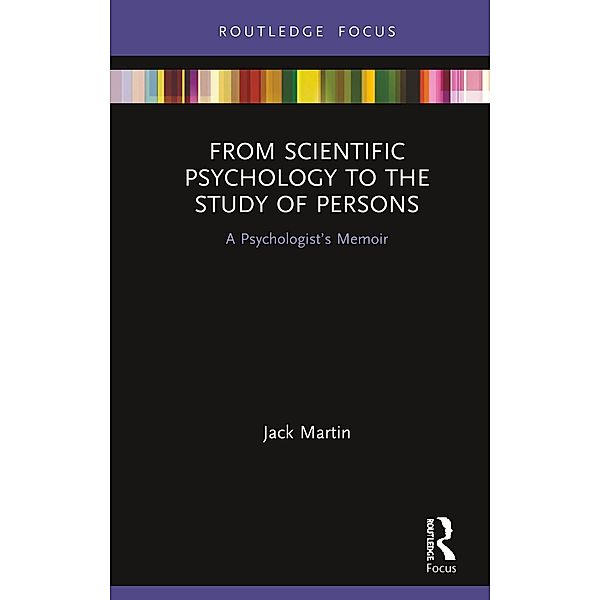 From Scientific Psychology to the Study of Persons, Jack Martin