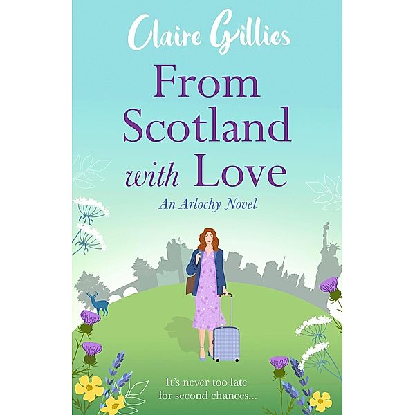 From Scotland with Love (Arlochy, #1) / Arlochy, Claire Gillies