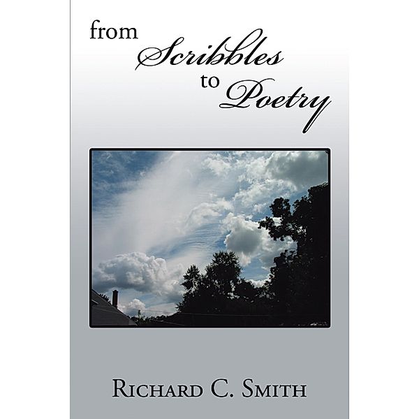 From Scribbles to Poetry, Richard C. Smith