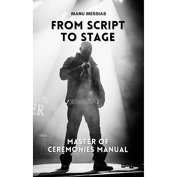 From Script to Stage: Master of Ceremonies Manual, Manu Messias
