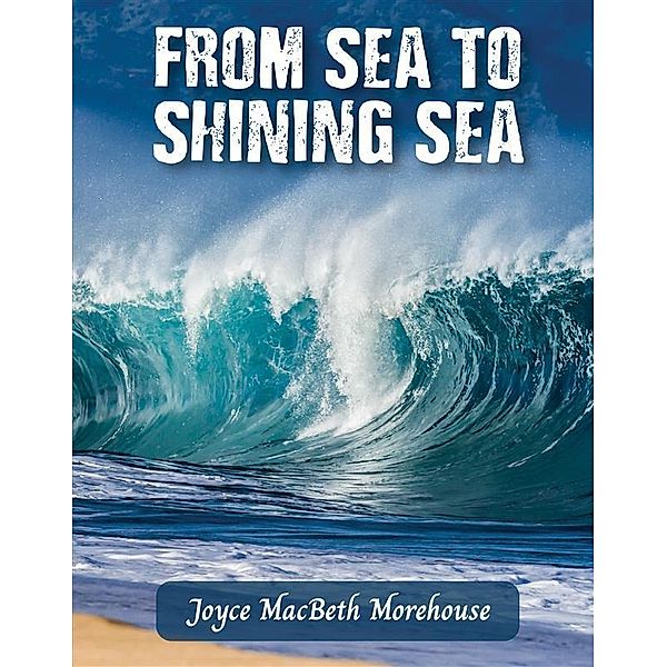 From Sea To Shining Sea, Joyce MacBeth Morehouse