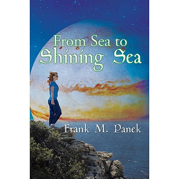 From Sea to Shining Sea, Frank M. Panek