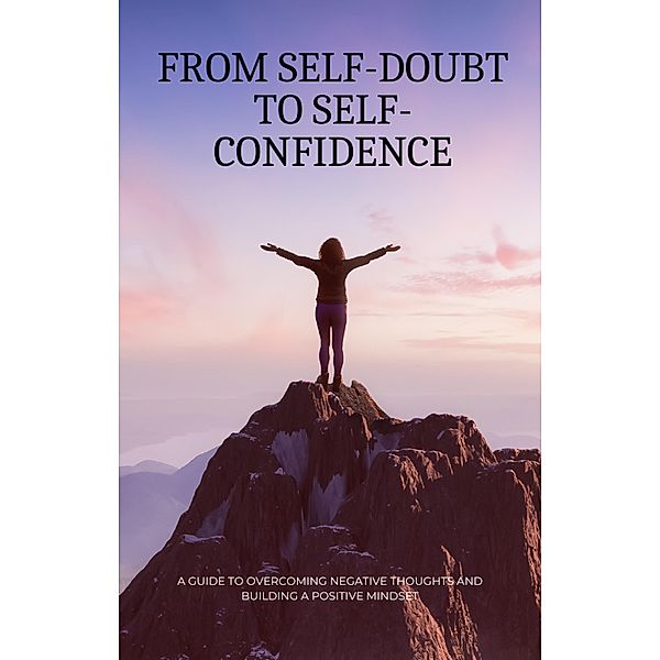 From Self-Doubt to Self-Confidence: A Guide to Cultivating a Positive Mindset and Self-Image, Butterfly Graphics