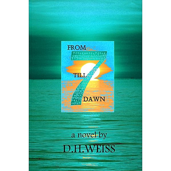From Seven Till Dawn, D H Weiss
