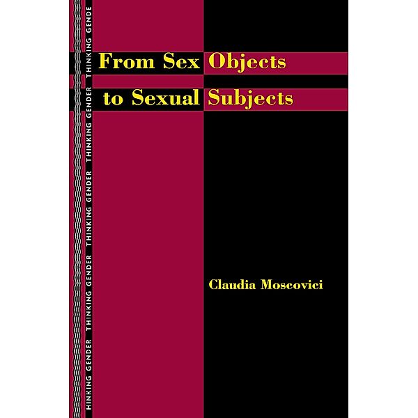 From Sex Objects to Sexual Subjects, Claudia Moscovici