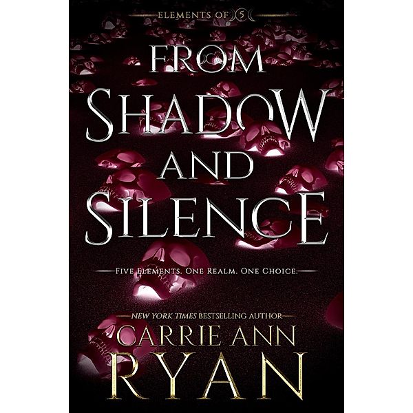 From Shadow and Silence (Elements of FIve, #4) / Elements of FIve, Carrie Ann Ryan