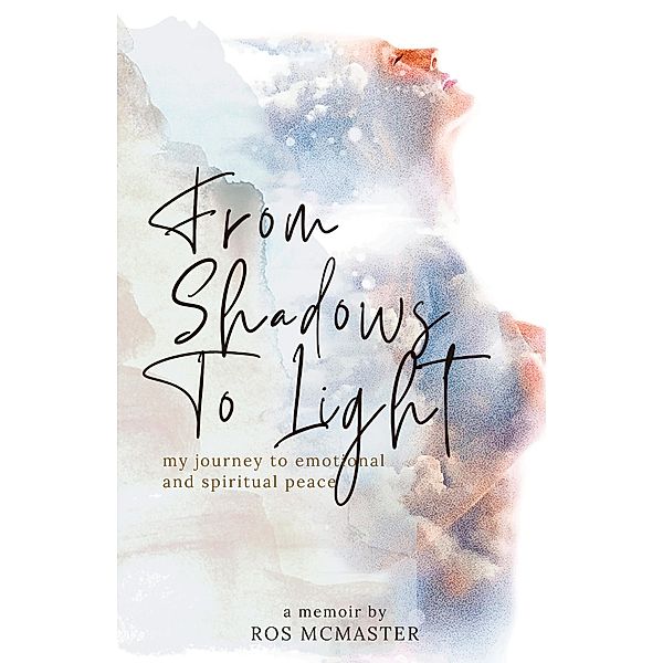 From Shadows to Light, Ros McMaster