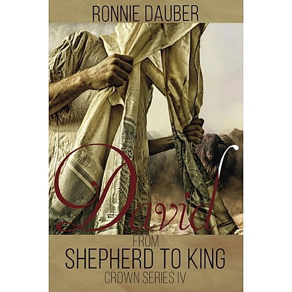 From Shepherd to King (The Crown Series, #4) / The Crown Series, Ronnie Dauber