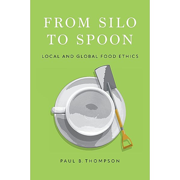 From Silo to Spoon, Paul B. Thompson