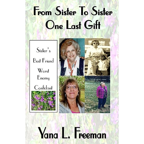 From Sister To Sister One Last Gift, Yana L Freeman