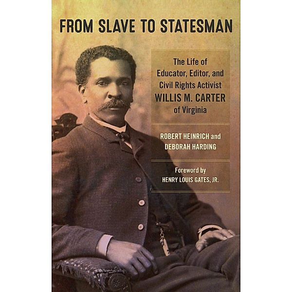 From Slave to Statesman / Antislavery, Abolition, and the Atlantic World, Robert Heinrich, Deborah Harding