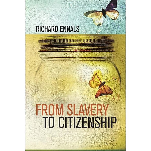 From Slavery to Citizenship, Richard Ennals