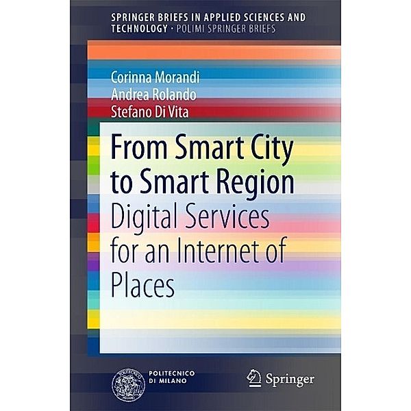 From Smart City to Smart Region / SpringerBriefs in Applied Sciences and Technology, Corinna Morandi, Andrea Rolando, Stefano Di Vita