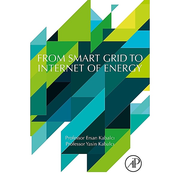 From Smart Grid to Internet of Energy, Ersan Kabalci, Yasin Kabalci
