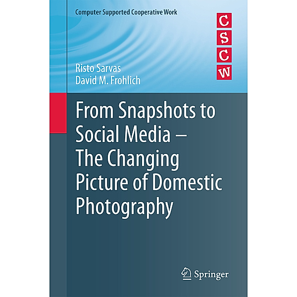 From Snapshots to Social Media - The Changing Picture of Domestic Photography, Risto Sarvas, David M. Frohlich