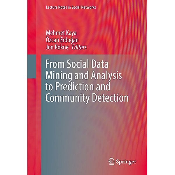 From Social Data Mining and Analysis to Prediction and Community Detection / Lecture Notes in Social Networks