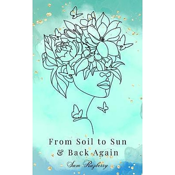From Soil to Sun and Back Again, Sam Razberry