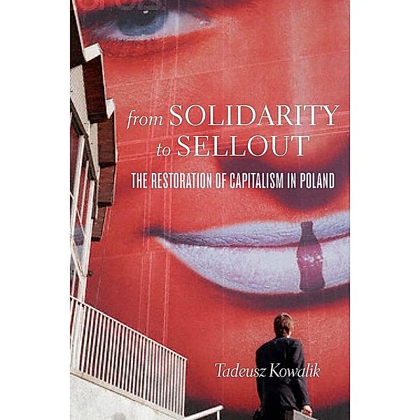 From Solidarity to Sellout, Tadeusz Kowalik