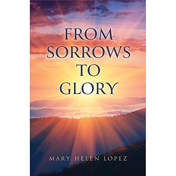 From Sorrows to Glory, Mary Helen Lopez