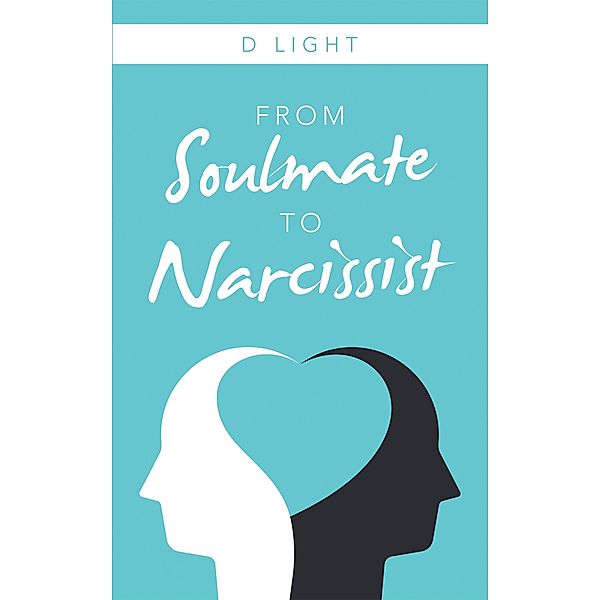 From Soulmate to Narcissist, D. Light