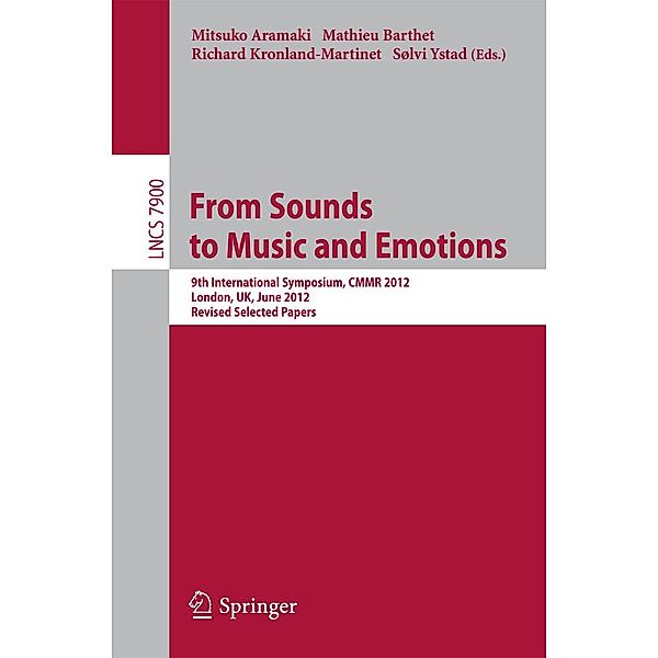 From Sounds to Music and Emotions / Lecture Notes in Computer Science Bd.7900