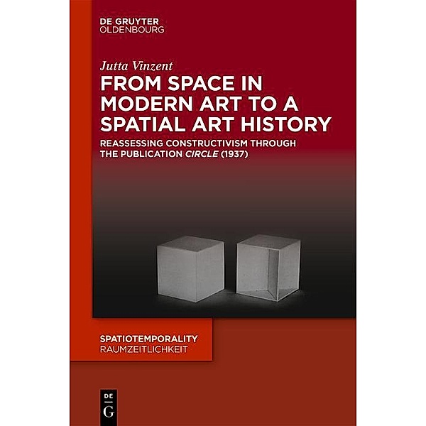 From Space in Modern Art to a Spatial Art History / SpatioTemporality / RaumZeitlichkeit Bd.6, Jutta Vinzent