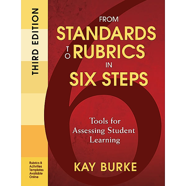 From Standards to Rubrics in Six Steps, Kathleen B. Burke